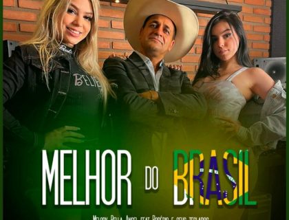 Imagem do post: Letra de “Melhor do Brasil” – Melody & Bella Angel, Robério dos Teclados