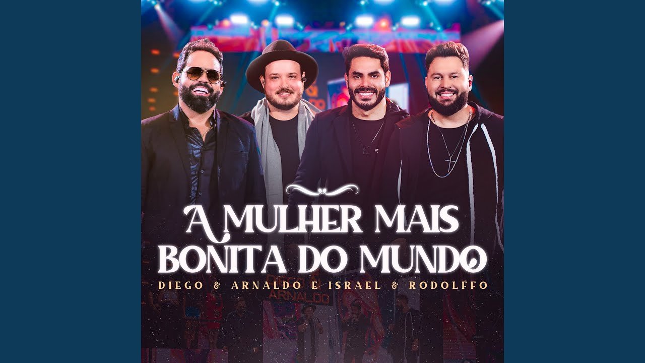 Diego & Arnaldo, Israel & Rodolffo - A Mulher Mais Bonita do Mundo (Ao Vivo)