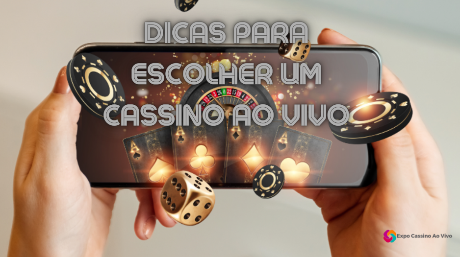 dicas para escolher um cassino ao vivo